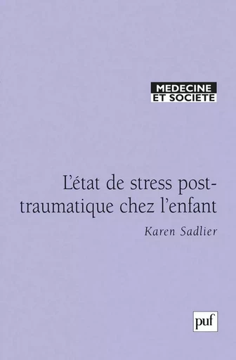 L'état de stress post-traumatique chez l'enfant - Karen Sadlier - PUF