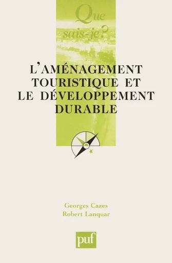 L'aménagement touristique et le développement - Robert Lanquar, Georges Cazes, Yves Raynouard - QUE SAIS JE