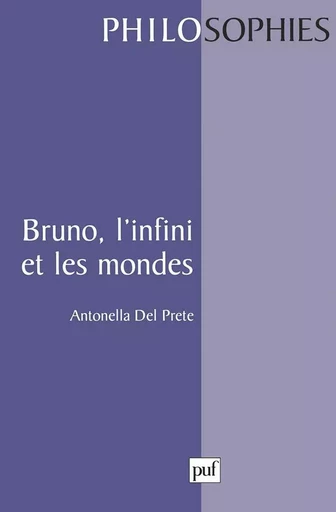 Bruno, l'infini et les mondes - Antonella Del Prete - PUF