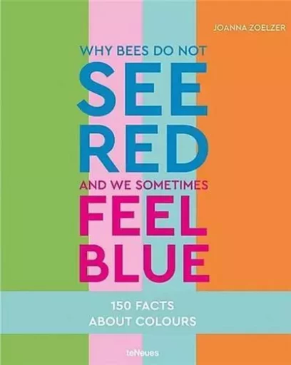 Why Bees Do Not See Red And We Sometimes Feel Blue /anglais -  ZOELZER JOANNA - TENEUES VERLAG