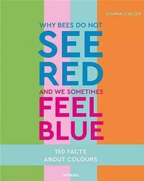 Why Bees Do Not See Red And We Sometimes Feel Blue /anglais