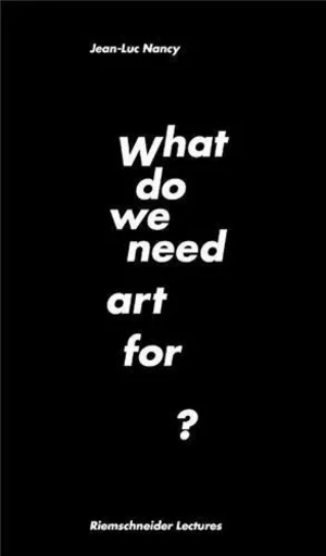 Jean-Luc Nancy What do we need art for? /anglais -  MEISTER CAROLIN/MEIS - WALTHER KONIG