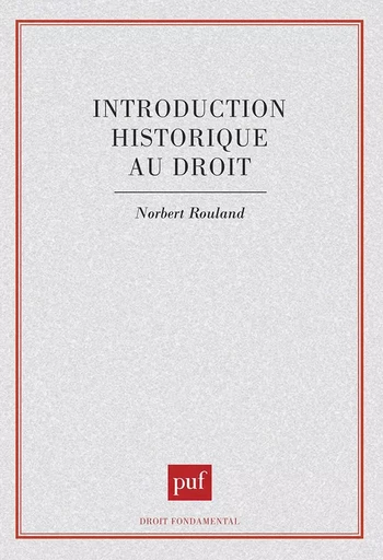 Introduction historique au droit - Norbert Rouland - PUF