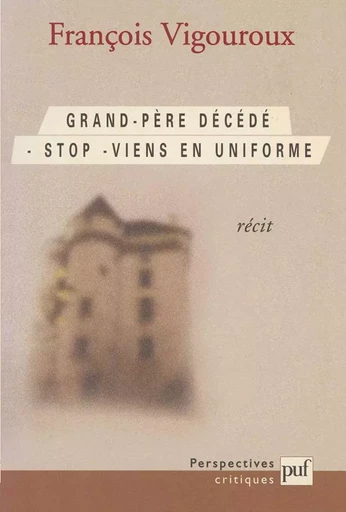 Grand-père décédé. Stop. Viens en uniforme - François Vigouroux - PUF