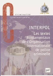 Les textes fondamentaux de l'organisation internationale de police criminelle