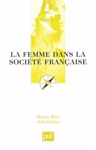 La femme dans la société française - Thierry Blöss, Alain Frickey - QUE SAIS JE