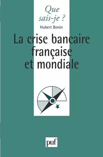 La Crise bancaire française et mondiale - HUBERT BONIN - QUE SAIS JE