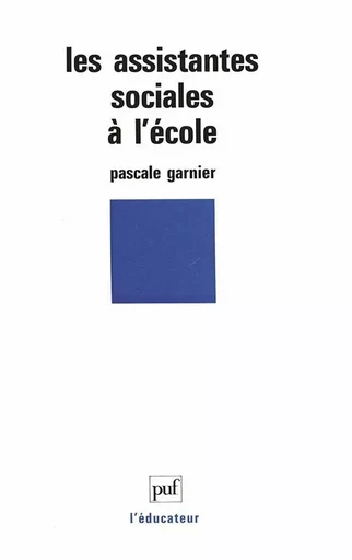 Les assistantes sociales à l'école - Pascale Garnier - PUF