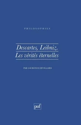 Descartes, Leibniz. Les vérités éternelles