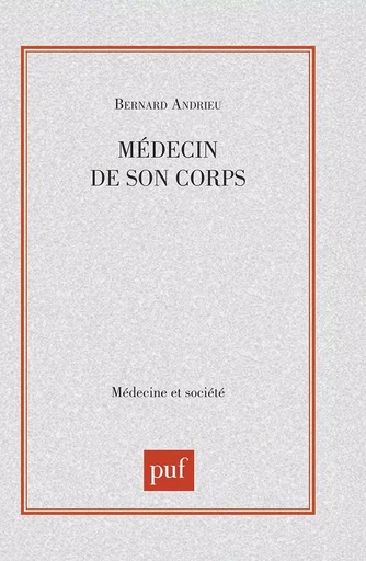 Médecin de son corps - Bernard Andrieu - PUF