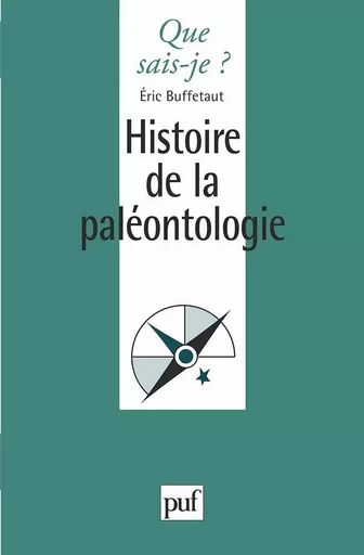 Histoire de la paléontologie - Eric Buffetaut - QUE SAIS JE