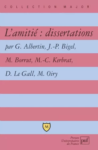 L'amitié : dissertations - Marie-Claire Kerbrat, Danielle Le Gall, Michel BORRUT, Jean-Pierre Bigel, Michel Oiry, Gérard Albertin - BELIN EDUCATION