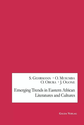 Emerging Trends in Eastern African Literatures and Cultures -  GEHRMANN SUSANN - GALDA VERLAG