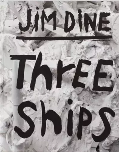 Jim Dine Three Ships /anglais -  DINE JIM - STEIDL