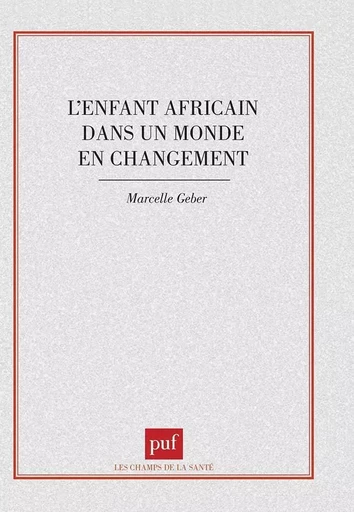 L'enfant africain dans un monde en changement - Marcelle Geber - PUF