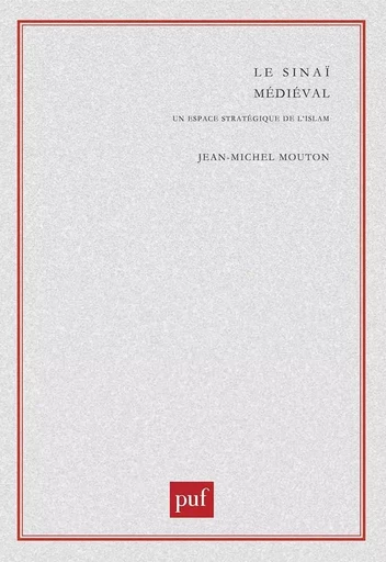 Le Sinaï médiéval - Jean-Michel Mouton - PUF