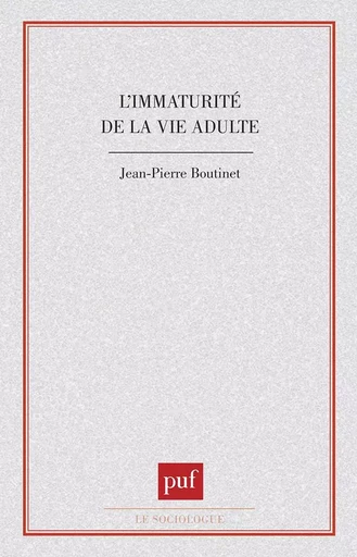 L'immaturité de la vie adulte - Jean-Pierre Boutinet - PUF