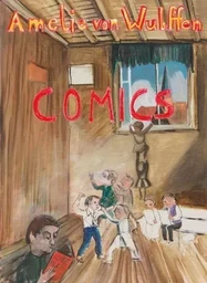 Amelie von Wulffen Collected Comics 2010 - 2020 /anglais