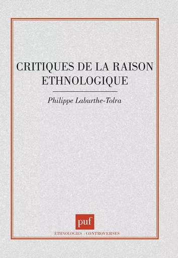 Critiques de la raison ethnologique - Philippe Laburthe-Tolra - PUF