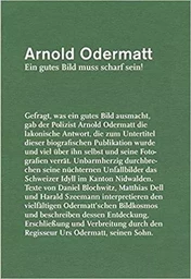 Arnold Odermatt, Ein gutes Bild muss scharf sein! /allemand