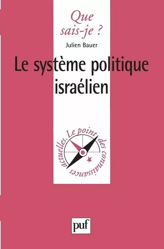 Le système politique israëlien - Julien Bauer - QUE SAIS JE