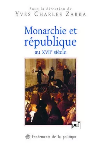 Monarchie et république au XVIIe siècle -  - PUF