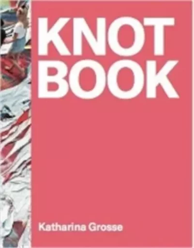 Katharina Grosse Knot Book -  GROSSE KATHARINA - WALTHER KONIG