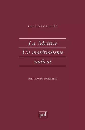 La mettrie, un matérialisme radical - Claude Morilhat - PUF