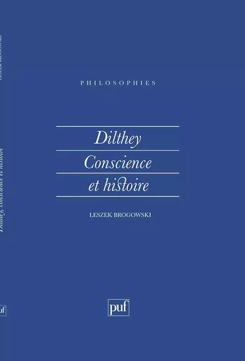 Dilthey, conscience et histoire - Leszek Brogowski - PUF