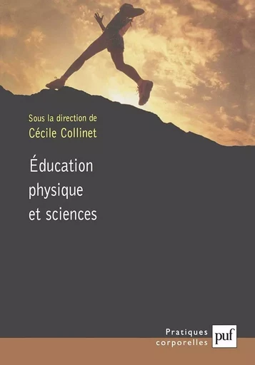 Éducation physique et sciences - Pierre Parlebas, Raymond Thomas, Georges Vigarello, Serge Fauché, Jacques Gleyse, Bertrand During - PUF