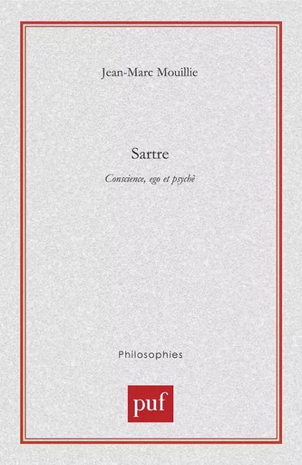 Sartre. Conscience, ego et psychè - Jean-Marc Mouillie - PUF