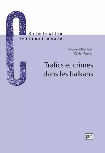 Trafics et crimes dans les balkans - Xavier Raufer, Nicolas Miletitch - PUF