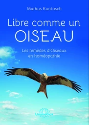 Libre comme un Oiseau - Les remèdes d'Oiseaux en homéopathie