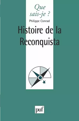 Histoire de la Reconquista - Philippe Conrad - QUE SAIS JE