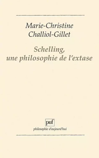 Schelling, une philosophie de l'extase - Marie-Christine Challiol-Gillet - PUF