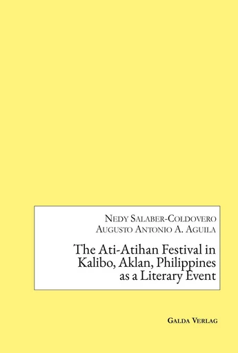 The Ati-Atihan Festival in Kalibo, Aklan, Philippines as a Literary Event - Nedy Salaber-Coldovero, Augusto Antonio A. Aguila - GALDA VERLAG