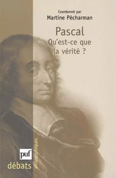 Pascal. Qu'est-ce que la vérité ?