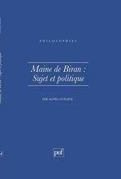 Maine de Biran.  Sujet et politique