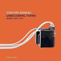 Joachim Bandau Unbecoming Forms Works 1967-1974 /anglais