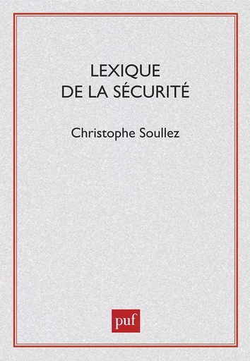 Lexique de la sécurité - Christophe Soullez - PUF