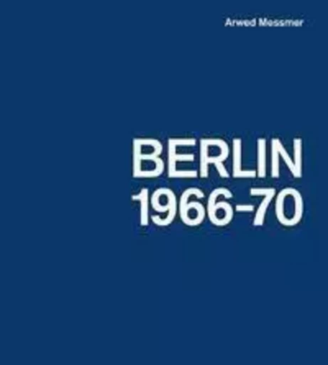 Arwed Messmer Berlin 66-70/2018 /anglais/allemand -  MESSMER ARWED - HARTMANN BOOKS