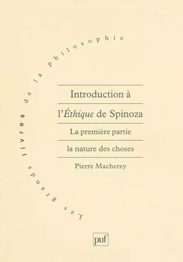 Introduction à l'éthique de Spinoza. 1re partie - Pierre Macherey - PUF