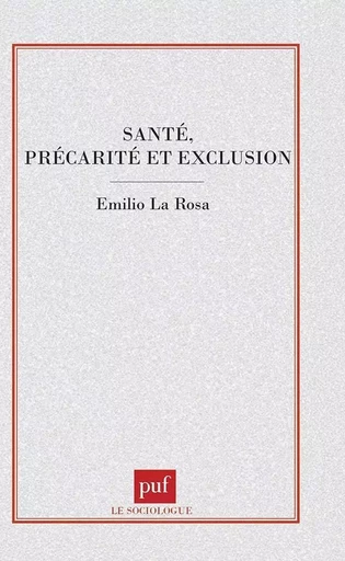 Santé, précarité et exclusion - Emilio La Rosa - PUF