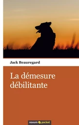 La démesure débilitante