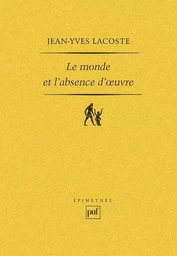 Le monde et l'absence d'oeuvre et autres études