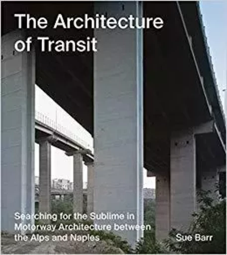 Sue Barr The Architecture of Transit /anglais/allemand/italien -  BARR SUE - HARTMANN BOOKS