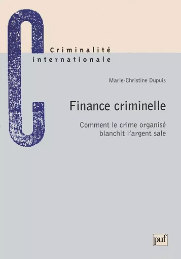 Finance criminelle - Marie-Christine Dupuis-Danon, Marie-Christine Dupuis - PUF