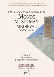 États, sociétés et cultures du monde musulman médiéval (Xe-XVe siècle). Tome 3