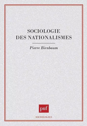 Sociologie des nationalismes - Pierre Birnbaum - PUF