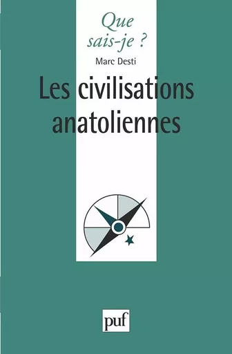 Les civilisations anatoliennes - Marc Desti - QUE SAIS JE